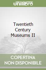 Twentieth Century Museums II