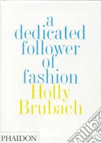 A Dedicated follower of fashion. Ediz. illustrata libro
