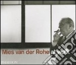 Mies van der Rohe at work. Ediz. illustrata libro