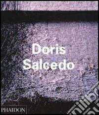 Doris Salcedo. Ediz. illustrata
