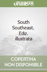 South Southeast. Ediz. illustrata libro