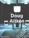 Doug Aitken. Ediz. illustrata libro di Birnbaum Daniel