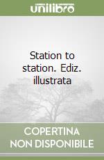 Station to station. Ediz. illustrata