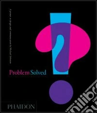 Problem solved. A primer in design and communications. Ediz. illustrata