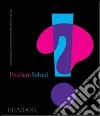 Problem solved. A primer in design and communications. Ediz. illustrata libro