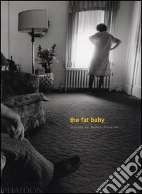 The fat baby. Ediz. illustrata libro