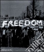 Freedom. A photographic history of the african american struggle. Ediz. illustrata