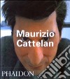 Maurizio Cattelan. Ediz. inglese libro