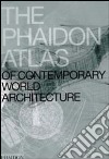 The Phaidon atlas of contemporary world architecture. Ediz. illustrata libro