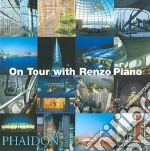 On tour with Renzo Piano. Ediz. illustrata libro