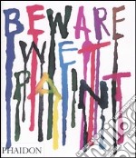 Beware Wet Paint. Ediz. illustrata libro