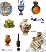 The potter's art. A complete history of pottery in Britain. Ediz. illustrata