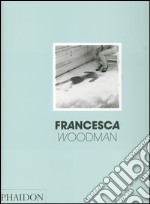 Francesca Woodman. Ediz. inglese