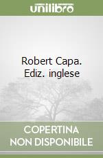 Robert Capa. Ediz. inglese libro