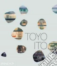 Toyo Ito. Ediz. inglese libro