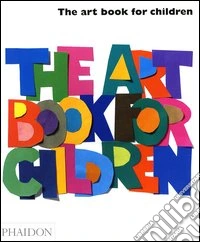 The art book for children. Ediz. illustrata libro