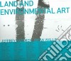 Land and environmental art. Ediz. illustrata libro