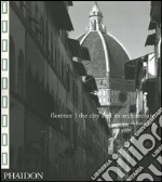 Florence. The city and its architecture. Ediz. illustrata libro