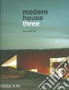 Modern house three. Ediz. illustrata libro