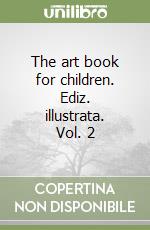 The art book for children. Ediz. illustrata. Vol. 2 libro