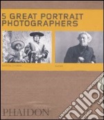 Five great portrait photographers. Ediz. illustrata libro