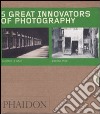 Five great innovators of photography. Ediz. illustrata. Gabriele Basilico-Gustave Le Gray-Eugene Atget-Daido Moriyama-Eadweard Muybridge libro