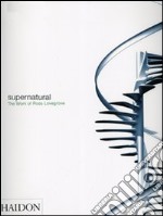 Supernatural. The work of Ross Lovegrove. Ediz. illustrata libro