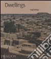 Dwellings. The vernacular House World Wide. Ediz. illustrata libro