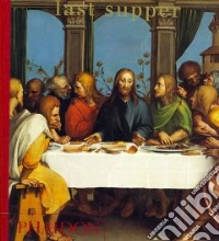 Last supper. Ediz. illustrata libro