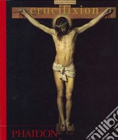 Crucifixion. Ediz. illustrata