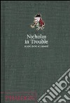 Nicholas in Trouble. Ediz. illustrata libro