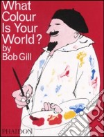 What colour is your world? Ediz. illustrata libro