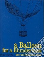 A Balloon for a blunderbuss. Ediz. illustrata libro