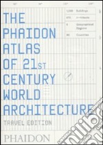 The Phaidon atlas of 21st century world architecture. Ediz. integrale libro