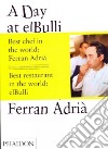 A Day at El Bulli. Ediz. illustrata libro di Adrià Ferran