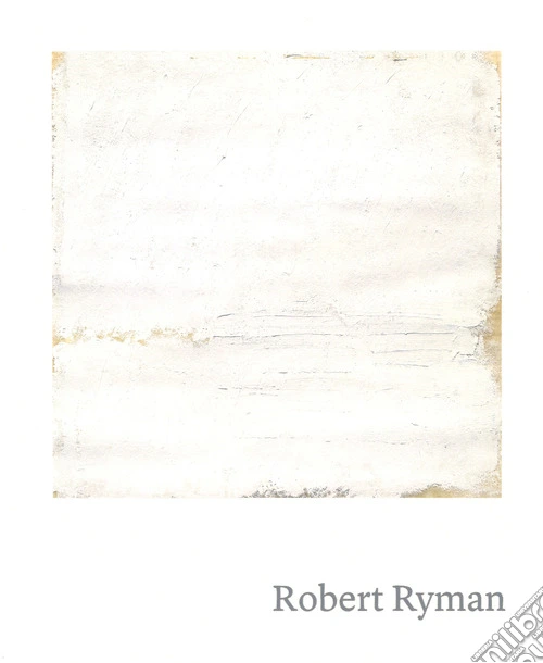 Robert Ryman. Ediz. inglese