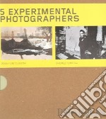 Five experimental photographers: Joan Fontcuberta-Shomeo Tomatsu-Moholy-Nagy László-Boris Mikhailov-Lewis Baltz. Ediz. illustrata libro