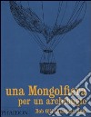 Una mongolfiera per un archibugio. Ediz. illustrata libro di Gill Bob Reid Alaistar