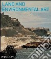 Land and enviromental art. Ediz. illustrata libro