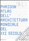 Phaidon atlas dell'architettura mondiale del XXI secolo. Ediz. integrale libro