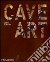 Cave art. Ediz. illustrata libro