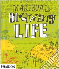 Mariscal. Drawing life. Ediz. illustrata