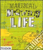 Mariscal. Drawing life. Ediz. illustrata libro