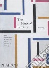 The music of painting. Music, modernism and the visual arts from the tromantics to John Cage. Ediz. illustrata libro