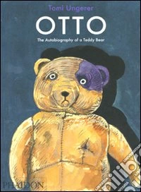 Otto. The Autobiography of a Teddy Bear. Ediz. illustrata libro