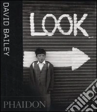 David Bailey. Look. Ediz. inglese