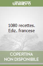 1080 recettes. Ediz. francese libro