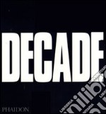 Decade. Ediz. illustrata libro