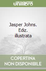 Jasper Johns. Ediz. illustrata libro