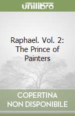Raphael. Vol. 2: The Prince of Painters libro